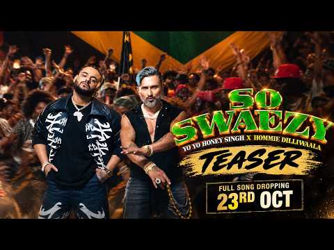 So Swaezy | Yo Yo Honey Singh | Hommie Dilliwaala | Teaser | Full song 23rd Oct