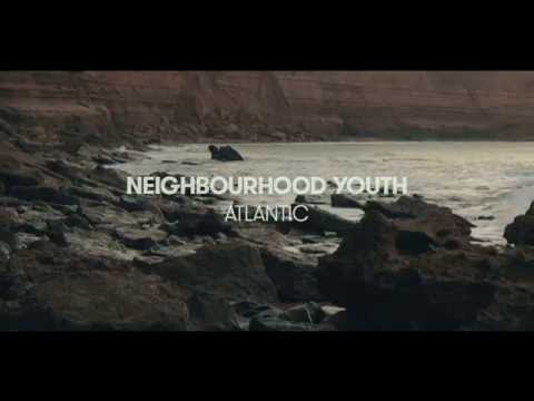 Neighbourhood Youth - Atlantic (Official Video)