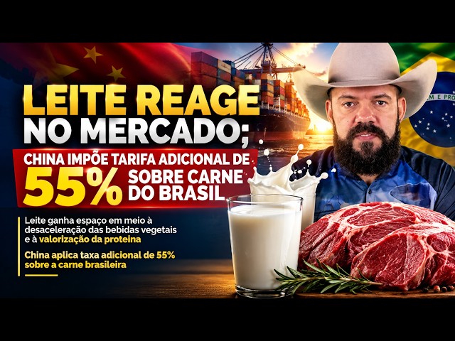 Leite Reage no Mercado; China Impõe Tarifa Adicional de 55% sobre Carne do Brasil.