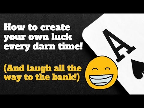 How to create your own luck and always get lucky! (Just like me!)
