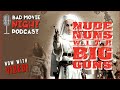 Nude Nuns With Big Guns 2010 Bad Movie Night Video Podcast