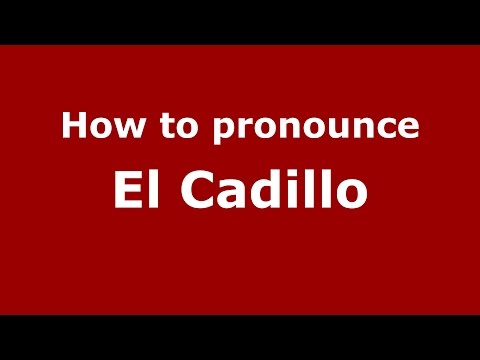 How to pronounce El Cadillo (Colombian Spanish/Colombia) - PronounceNames.com