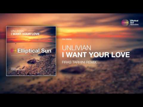 Unlivian - I Want Your Love ( Firas Tarhini Remix ) *OUT NOW*