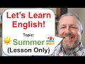 Let's Learn English! Topic: Summer🌞  (Lesson Only Version - No Viewer Questions)