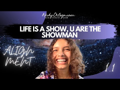 Alignment 1.1 - Life is A Show and You Are The Showman - Empowerment | Alignment | Quantum Shifting