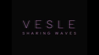 VESLE - Sharing Waves [ 波を共有する ]