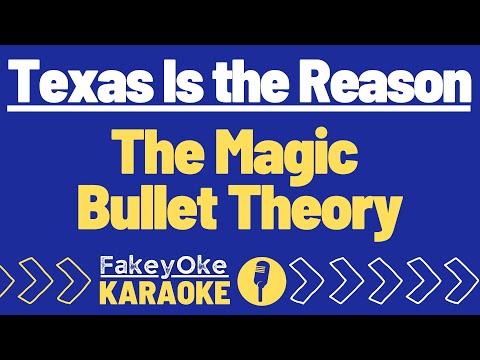 Texas Is the Reason - The Magic Bullet Theory [Karaoke]