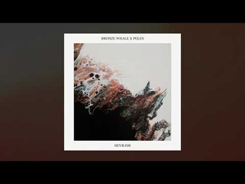 Bronze Whale x Poles - Devilish