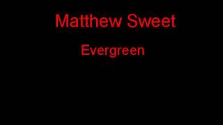 Matthew Sweet Evergreen + Lyrics