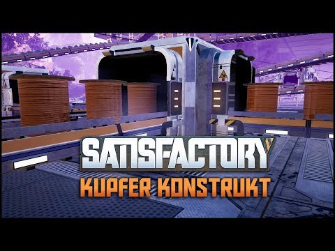 Kupfer Konstrukt - Satisfactory #35 [Let's Play German]