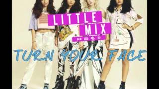 Little Mix - Turn Your Face (Audio)