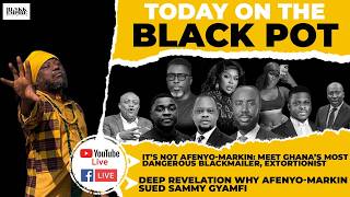Meet GHANA’s Most Dangerous Blackmailer, Extortionist,Why AFENYO-MARKIN Sued SAMMY GYAMFI