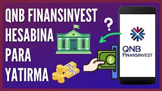 QNB Finansinvest'e Nasıl Para Yatırılır?