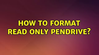 Ubuntu: How to format read only pendrive? (2 Solutions!!)