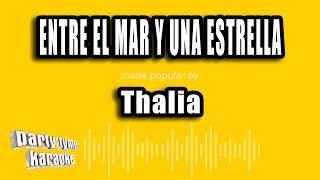 Thalia - Entre El Mar Y Una Estrella (Versión Karaoke)
