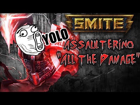 SMITE: Yolo Assaulterino - ALL THE DAMAGE