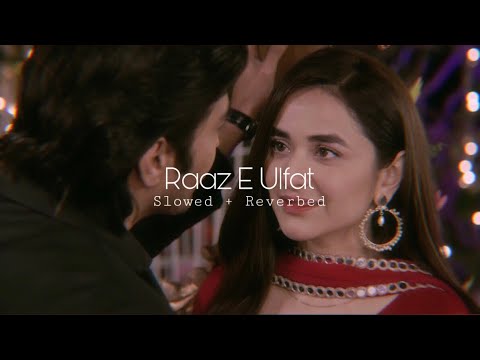 Raaz E Ulfat (Slowed + Reverb) W/eng sub