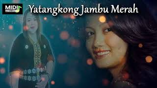 Download lagu YATANGKONG JAMBU MERAH PENULIS LIRIK:  RICHARD MICHAEL FOO & ESTHER DONNY KIMSIONG mp3