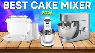 Best Cake Mixer 2026 - Top 5 You Should Consider!
