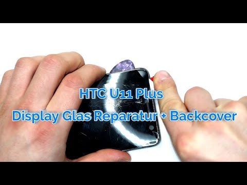HTC U11 Plus Display + Backcover Reparatur Tausch - Selber Zuhause reparieren