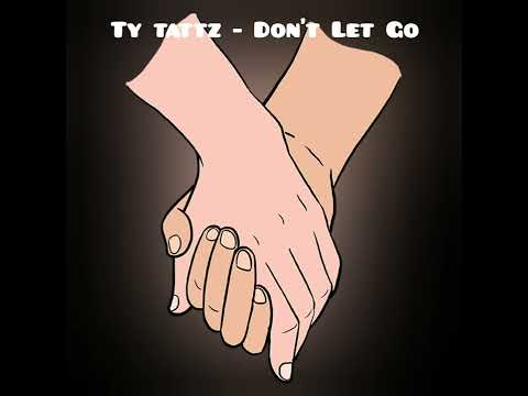 Ty Tattz - Don't Let Go