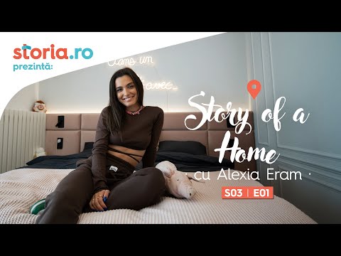 Story of a Home - Acasă la Alexia Eram