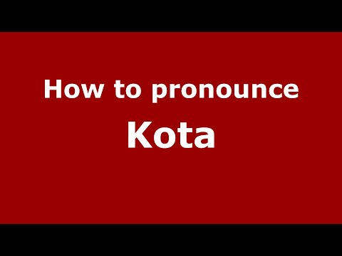 How to pronounce Kota