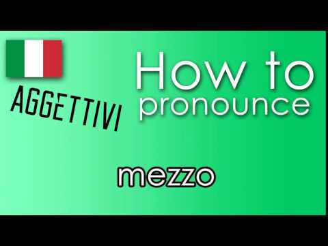 Come si pronuncia [HOW TO PRONOUNCE ] MEZZO