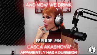 And Now We Drink Episode 244 with Casca Akashova