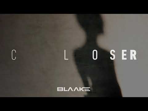 Blaake - Closer