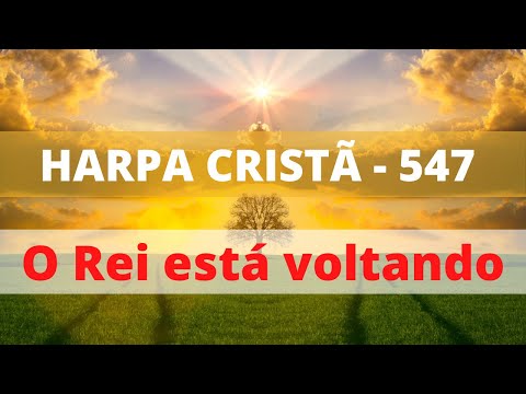 Harpa Cristã - 547 -  O Rei está voltando - Levi - (com letra)