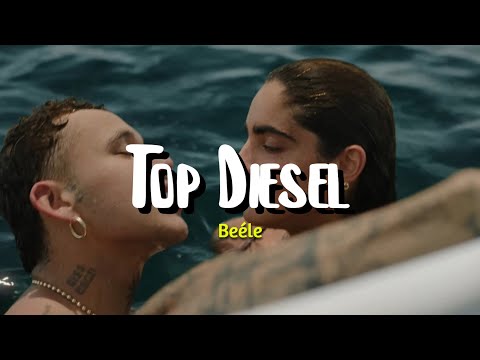Beéle - Top Diesel (Letra) "No te vayas a enamorar"
