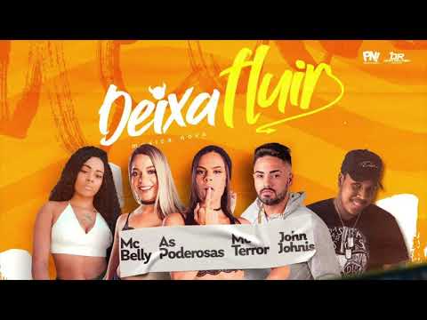 MC TERROR, AS PODEROSAS E MC BELLY - DEIXA FLUIR - MÚSICA NOVA