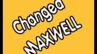 Changed - Maxwell