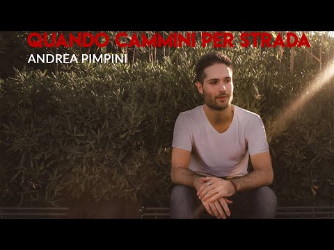Video per il significato della canzone Quando cammini per strada di Andrea Pimpini