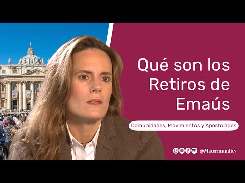 Qué son los Retiros de Emaús