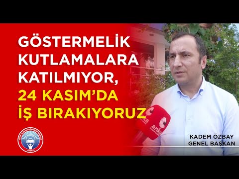 Genel Başkanımız Kadem Özbay, 
