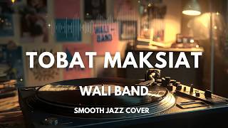 Download lagu Tobat Maksiat - Wali Band | Smooth Jazz Cover by The Vinyl mp3