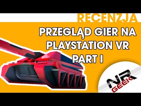 Przegląd gier na Playstation VR Part I - Recenzja