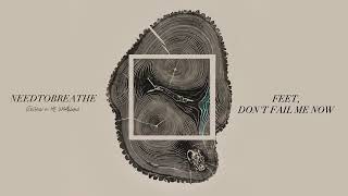 NEEDTOBREATHE - Feet Don&#39;t Fail Me Now