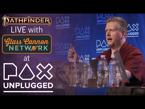 Pathfinder 2E Live w/ GlassCannonPodcast & Syrinscape - PAX Unplugged 2019