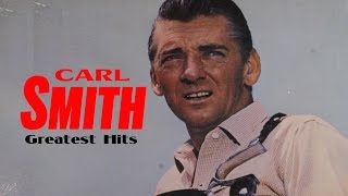 Carl Smith Greatest Hits Album - Best Of Carl Smith Playlist