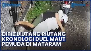 DIPICU UTANG PIUTANG! Kronologi Duel Maut Pemuda di Mataram Terekam CCTV, 1 Orang Tewas