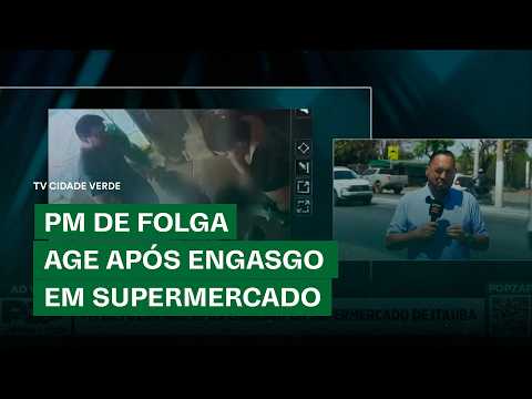 PM DE FOLGA AGE APÓS ENGASGO EM SUPERMERCADO DE ITAÚBA