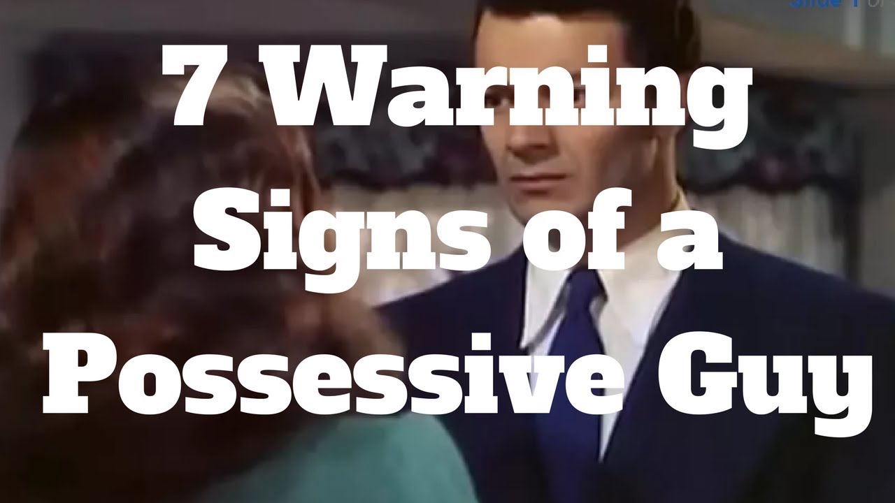 7 Warning Signs of a Possessive Guy