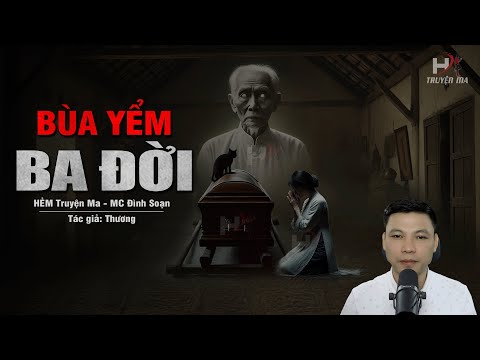 Đọc Truyện Ma: BÙA YỂM BA ĐỜI - Hồn Ma Cậu Cả Mở Ra Lời Nguyền Dòng Họ Trần Gia #truyenmadinhsoan
