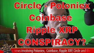 Coinbase, Ripple XRP, Poloniex, Circle Bitcoin Crypto Currency Conspiracy with New York Bitlicense?