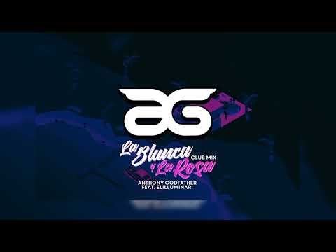 Anthony Godfather - La blanca y la rosa (feat. Elilluminari) (Club Version)