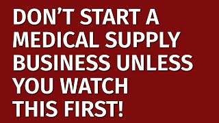 How to Start a Medical Supply Business in 2024 | Free Medical Supply Business Plan Included | Ideas