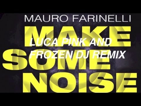 Mauro Farinelli  - Make Some Noise  (Luca Pink And Frozen Dj Remix)